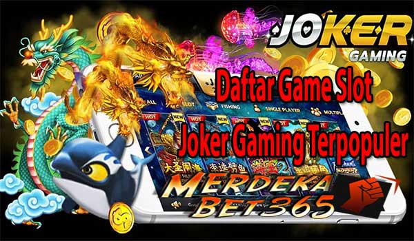 Daftar Game Slot Joker Gaming Terpopuler